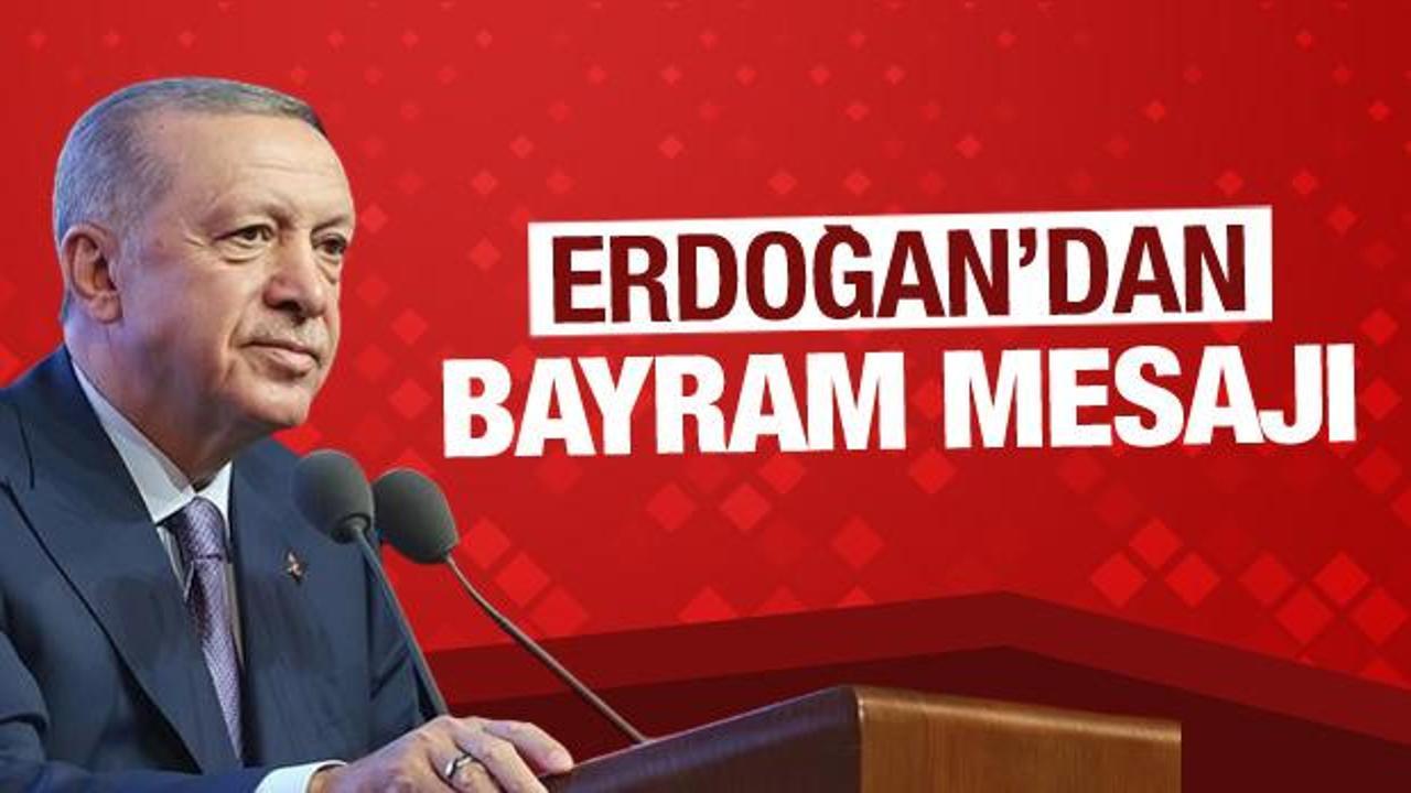 Cumhurbaşkanı Erdoğan'dan bayram mesajı