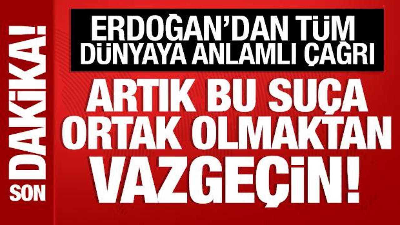 Cumhurbaşkanı Erdoğan'dan Gazze çağrısı