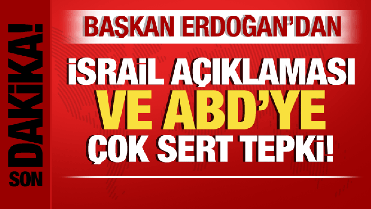 Cumhurbaşkanı Erdoğan'dan İsrail ve ABD'ye çok sert tepki: Senin ne işin var orada?