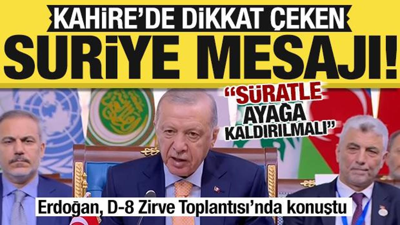 Cumhurbaşkanı Erdoğan'dan Kahire'de 'Suriye' mesajı! 'Toprak bütünlüğüne önem veriyoruz'