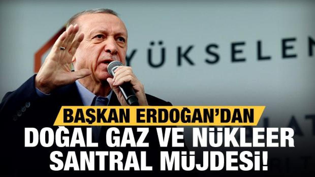 Cumhurbaşkanı Erdoğan'dan Karadeniz doğal gazı ve Akkuyu NGS müjdesi!