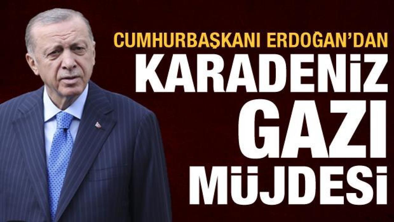 Cumhurbaşkanı Erdoğan'dan Karadeniz gazı müjdesi