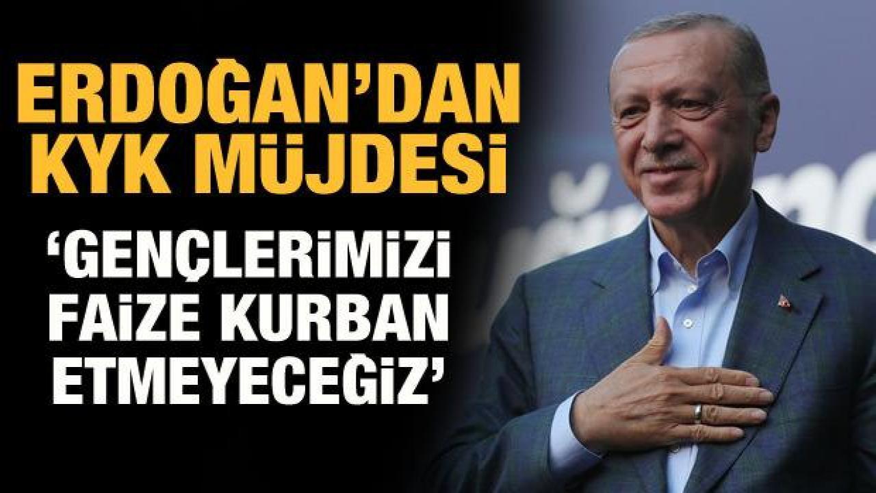 Cumhurbaşkanı Erdoğan'dan KYK açıklaması: Gençlerimizi faize kurban etmeyeceğiz!