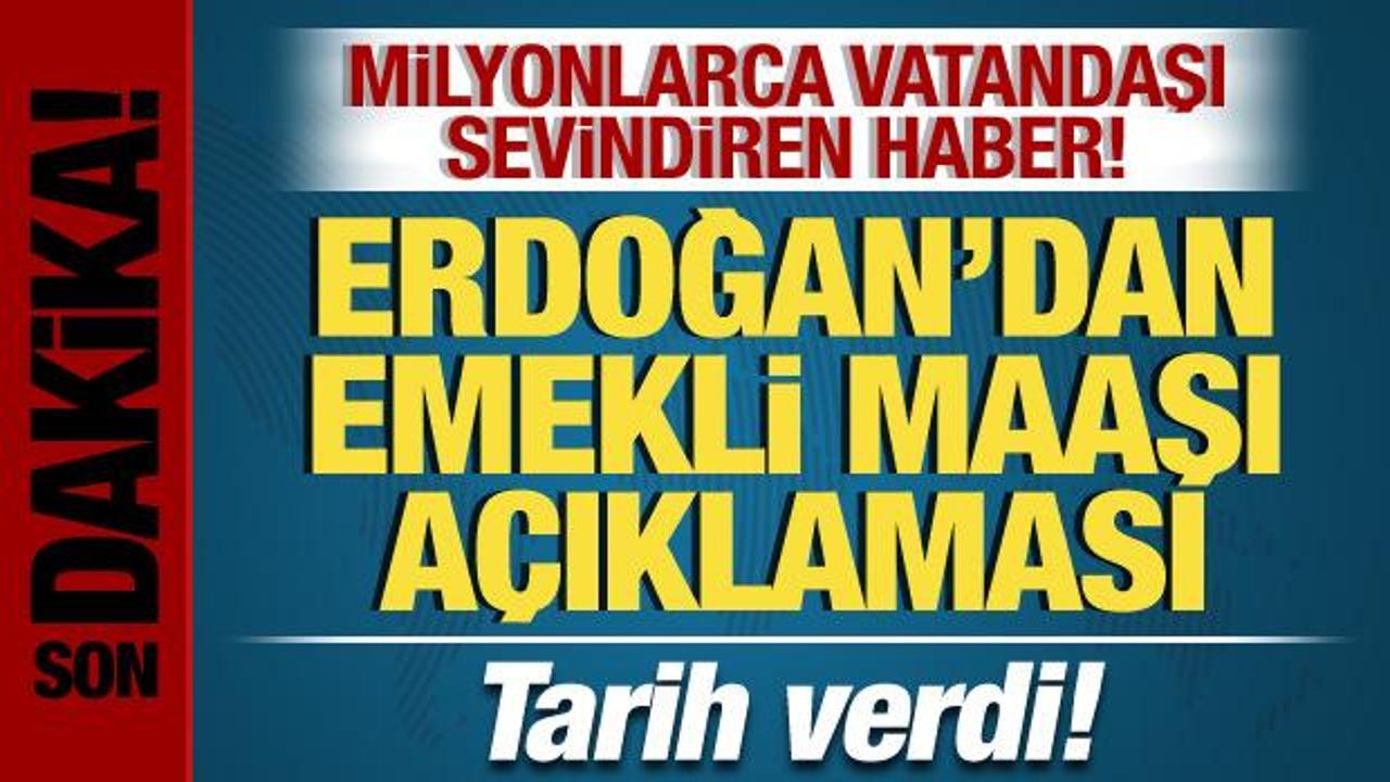 Cumhurbaşkanı Erdoğan'dan milyonlarca vatandaşı sevindiren emekli maaşı açıklaması