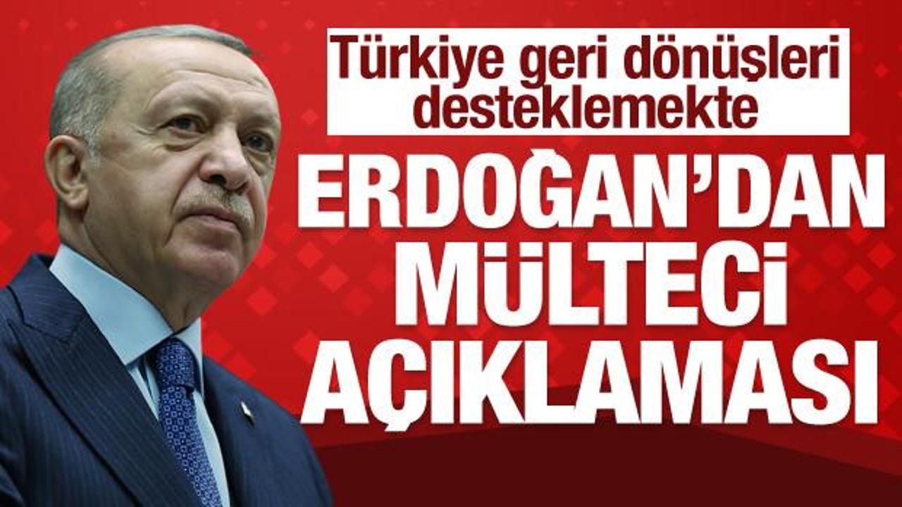 Cumhurbaşkanı Erdoğan'dan mülteci açıklaması
