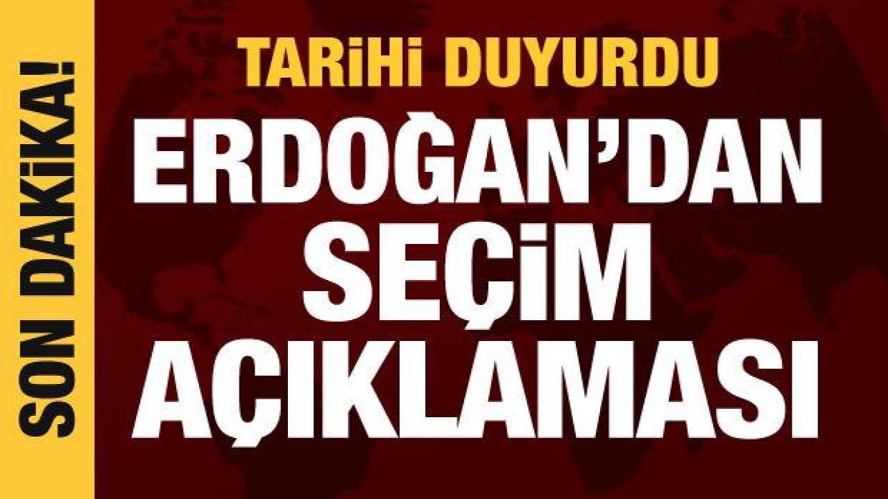 Cumhurbaşkanı Erdoğan'dan seçim açıklaması: Tarihi duyurdu