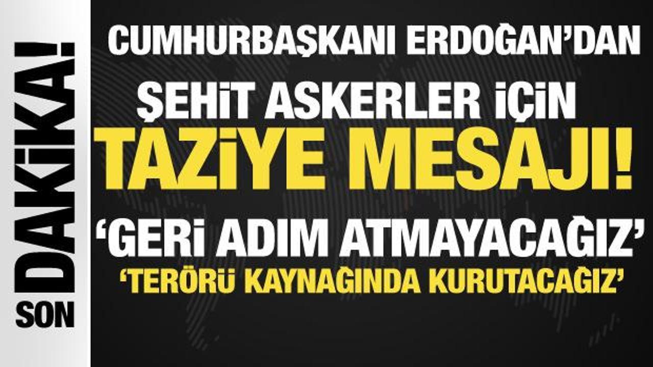 Cumhurbaşkanı Erdoğan'dan şehit askerler için taziye mesajı