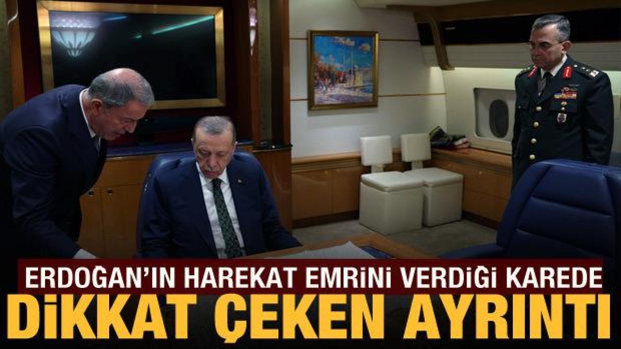 Cumhurbaşkanı Erdoğan'ın harekat emrini verdiği karede dikkat çeken ayrıntı