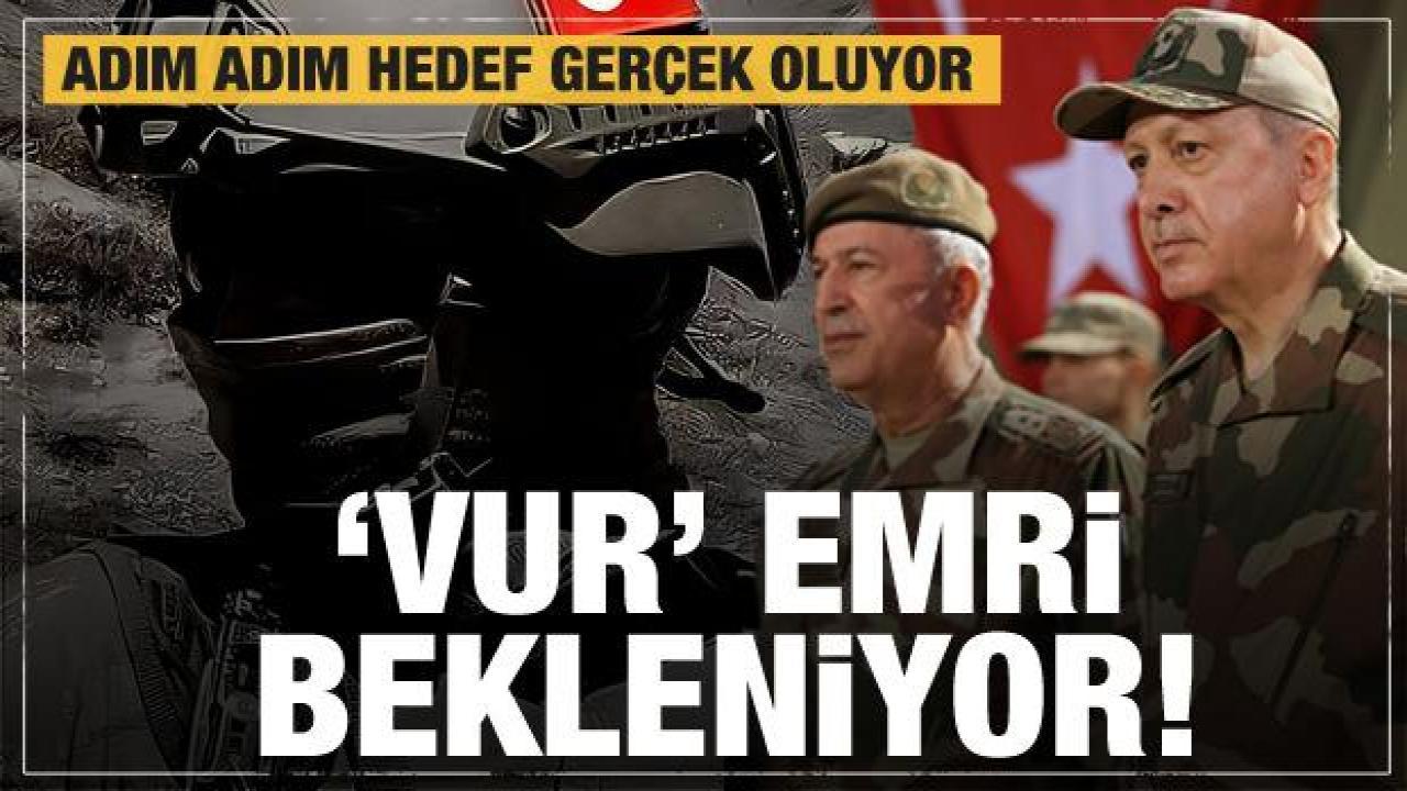 Cumhurbaşkanı Erdoğan'ın 'Vur' emri için geri sayım! Hedef 600 kilometre