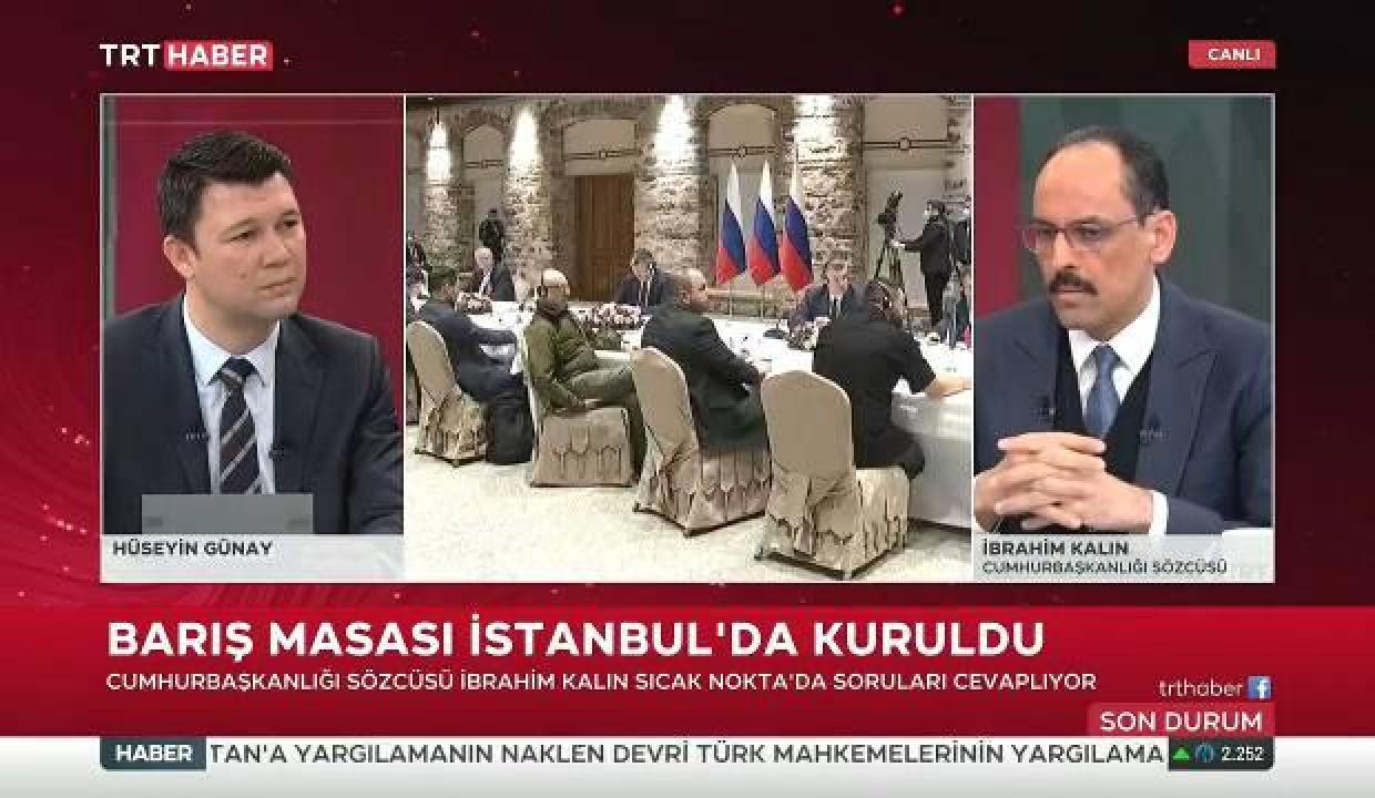 Cumhurbaşkanlığı Sözcüsü İbrahim Kalın: Ukrayna tarafında bir endişe var