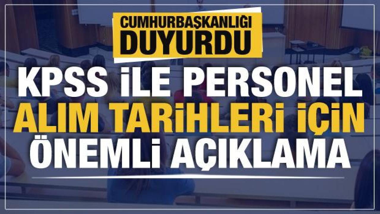 Cumhurbaşkanlığından açıklama... 2022-KPSS personel alım tarihleri belli oldu mu?
