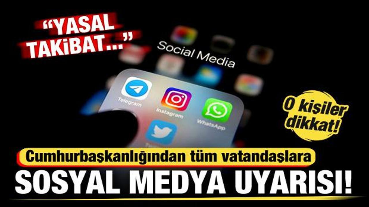 Cumhurbaşkanlığından tüm vatandaşlara sosyal medya uyarısı: Yasal takibata...