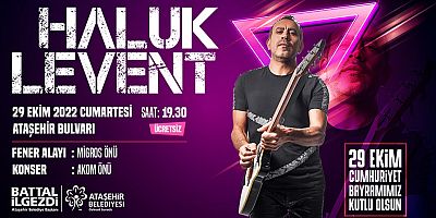 CUMHURİYETİN 99. YAŞI ATAŞEHİR'DE HALUK LEVENT KONSERİ VE FENER ALAYI İLE KUTLANACAK