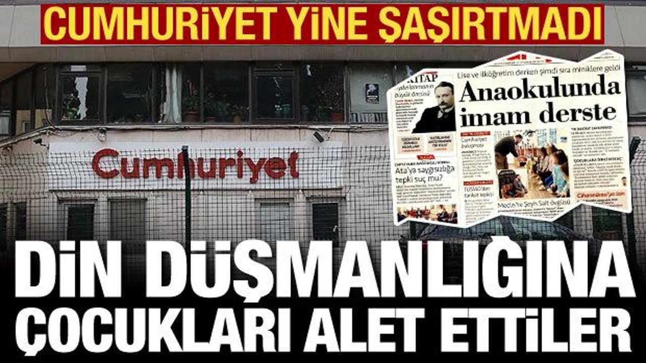 Cumhuriyet'ten skandal içinde skandal: Din düşmanlığına çocukları alet ettiler