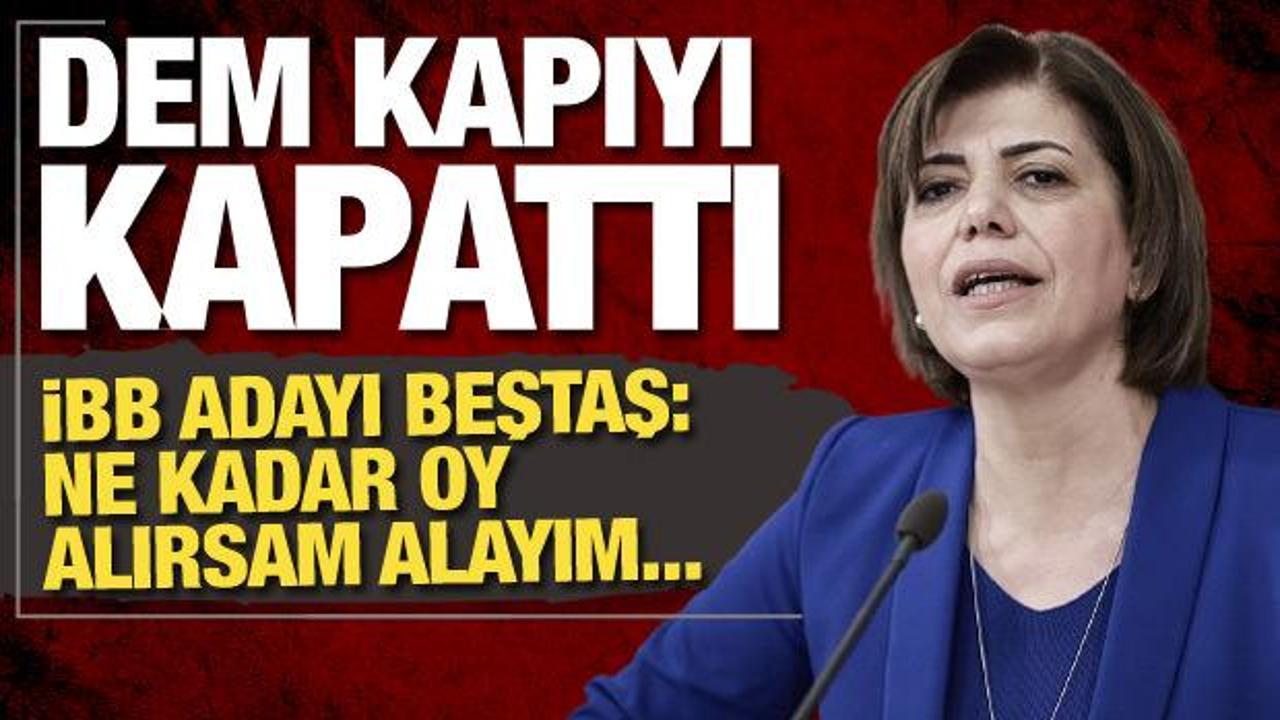 DEM'in İstanbul adayı Beştaş'tan 