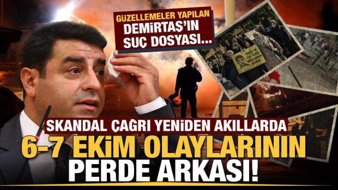 Demirtaş'ın skandal çağrısı yeniden akıllara geldi! 6-7 Ekim olaylarının perde arkası