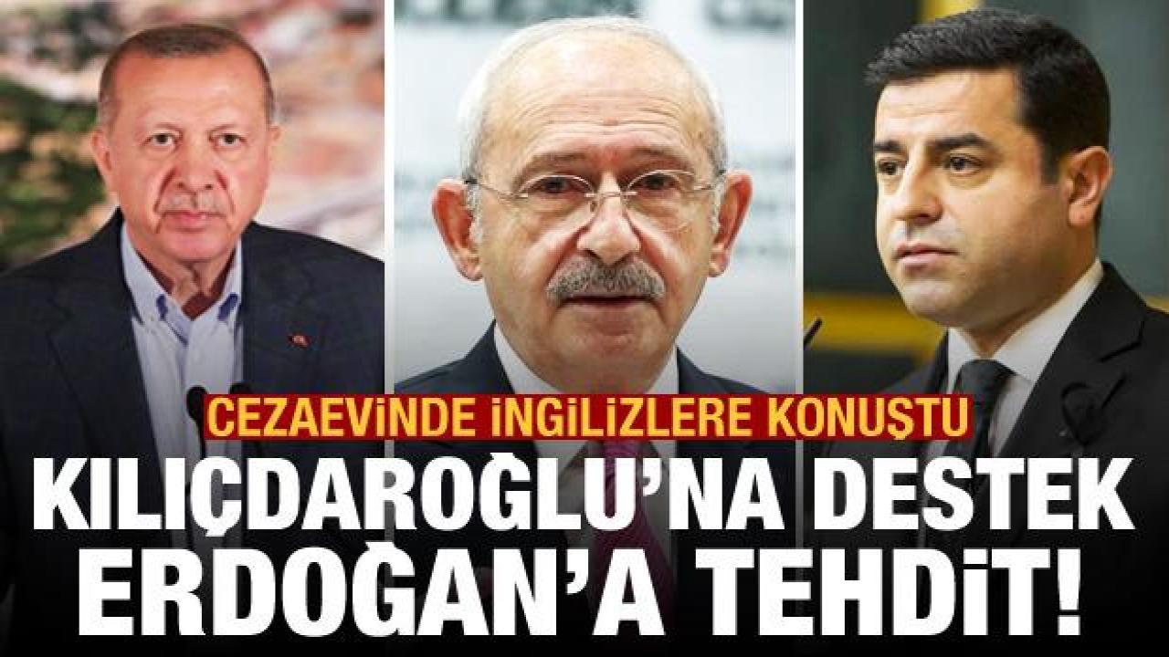 Demirtaş'tan Kılıçdaroğlu'na destek, Erdoğan'a tehdit