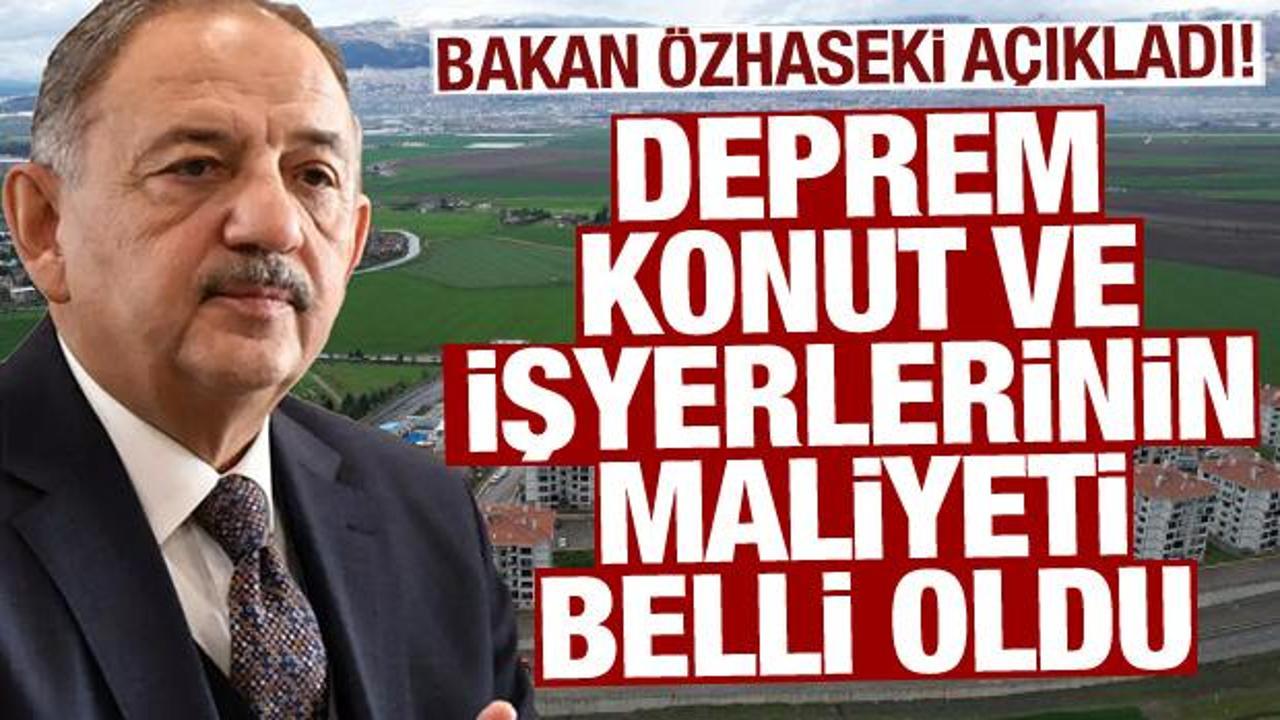 Deprem konut ve işyerlerinin maliyeti belli oldu