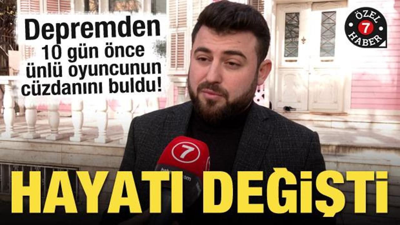 Depremden 10 gün önce ünlü oyuncunun cüzdanını buldu! Hayatı değişti