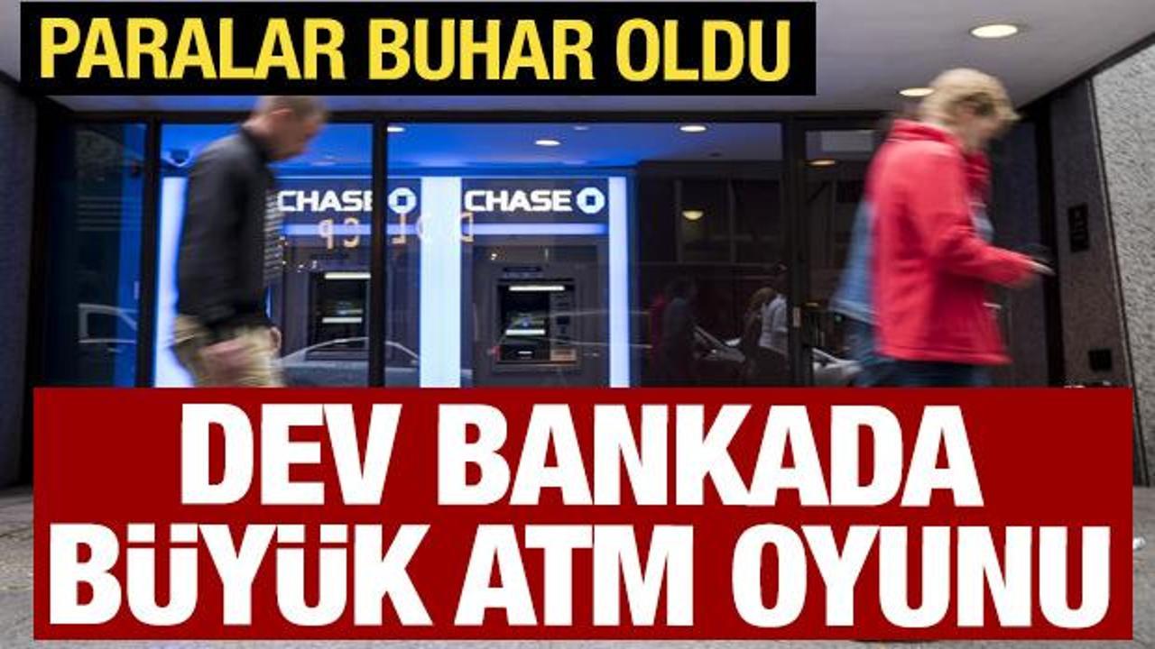 Dev bankada büyük ATM oyunu! Paralar buhar oldu