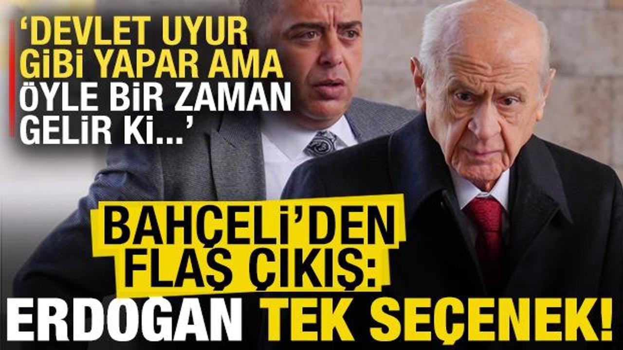Devlet Bahçeli'den son dakika mesajı: Erdoğan tek seçenektir!