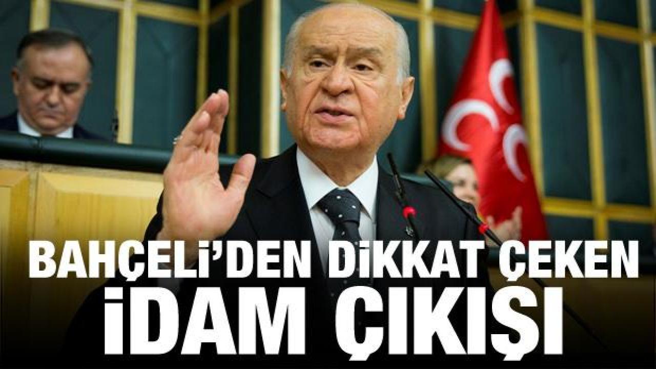 Devlet Bahçeli'nden dikkat çeken 'idam' açıklaması