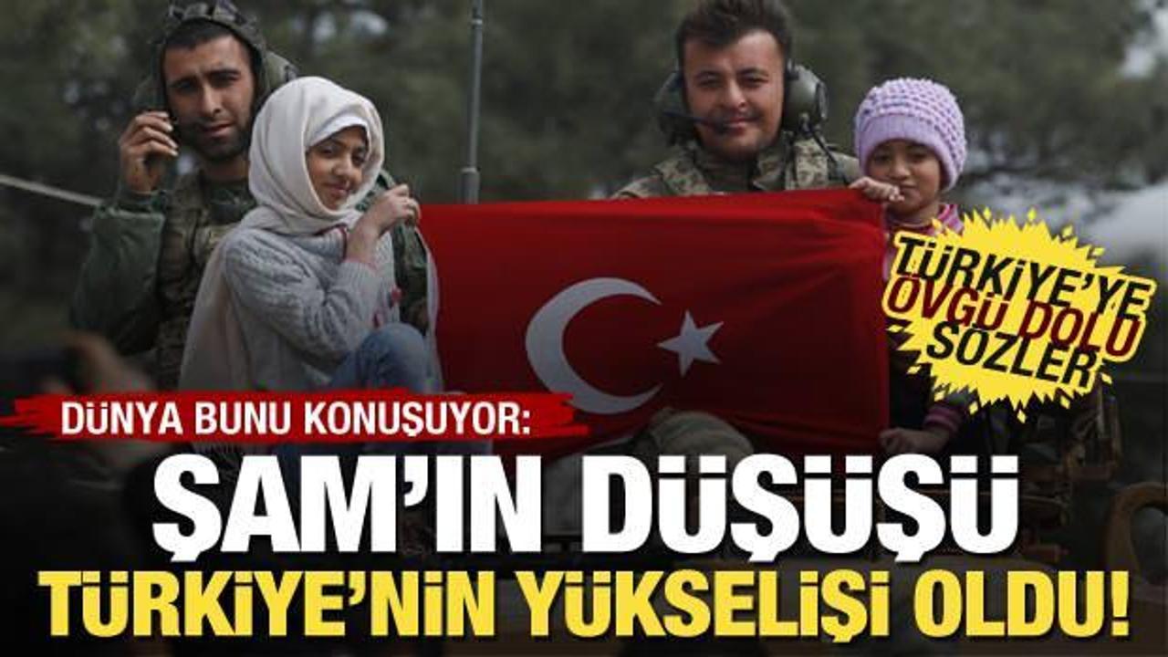 Dış basından Türkiye'ye övgü dolu sözler: Şam'ın düşüşü Türkiye'nin yükselişi oldu!