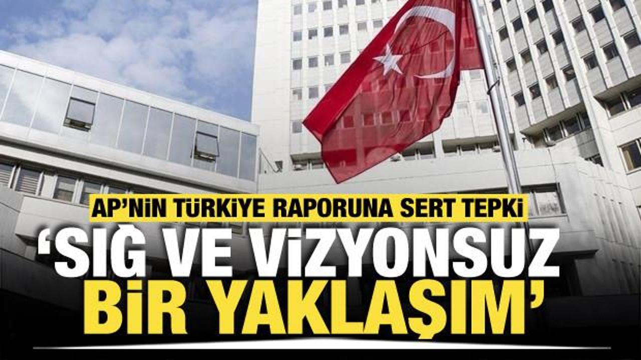 Dışişleri'nden Avrupa Parlamentosu’nun Türkiye raporuna tepki