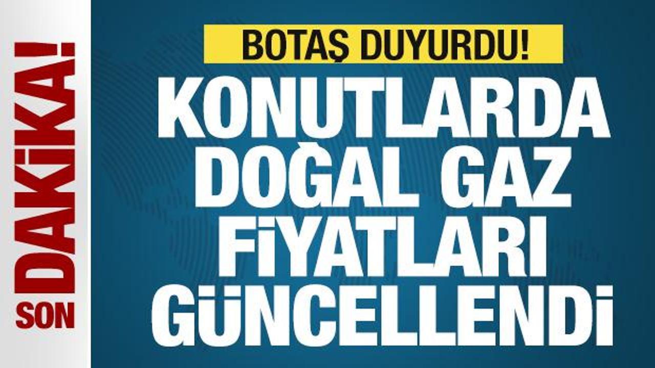 Doğal gaz fiyatlarına güncelleme! BOTAŞ duyurdu