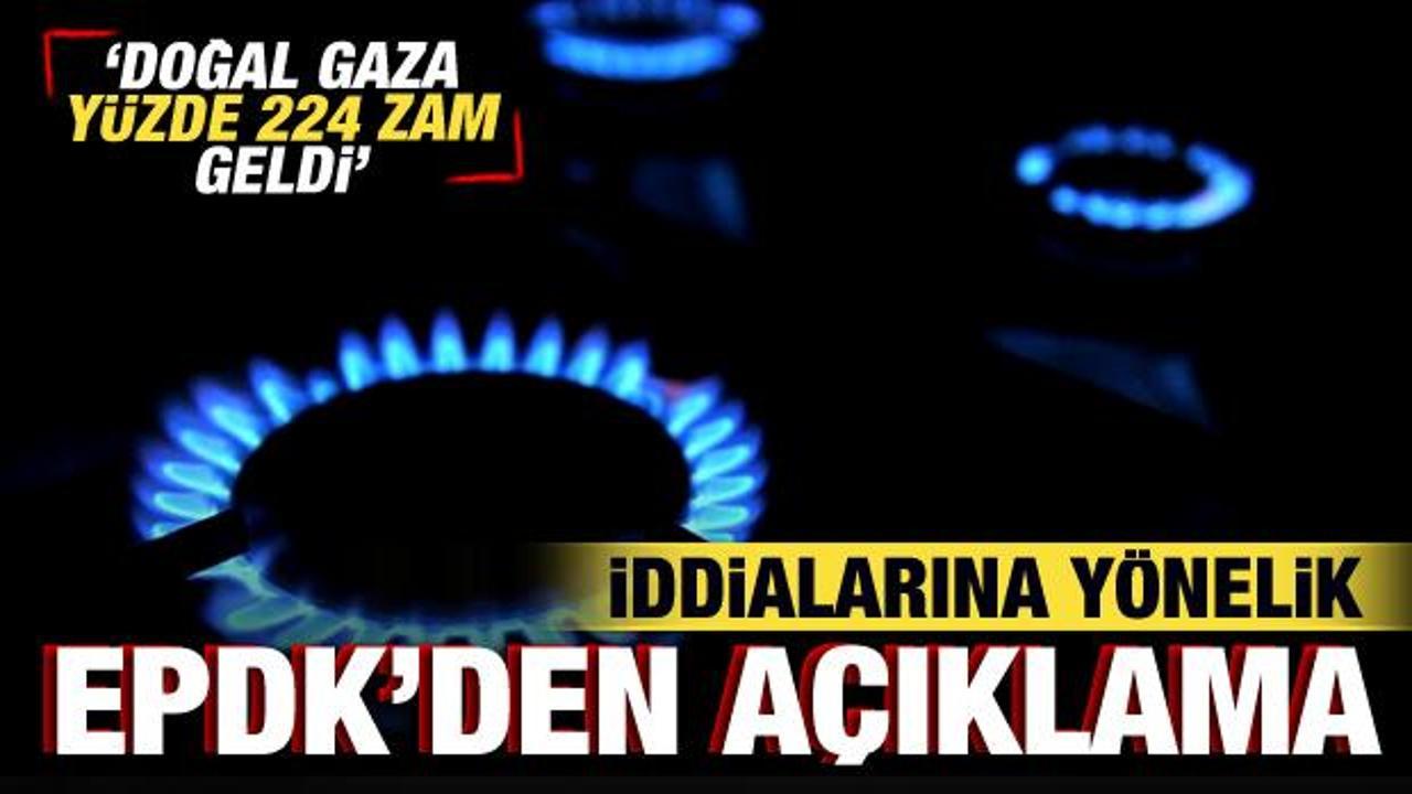 'Doğal gaza yüzde 224 zam geldi' iddialarına ilişkin açıklama geldi
