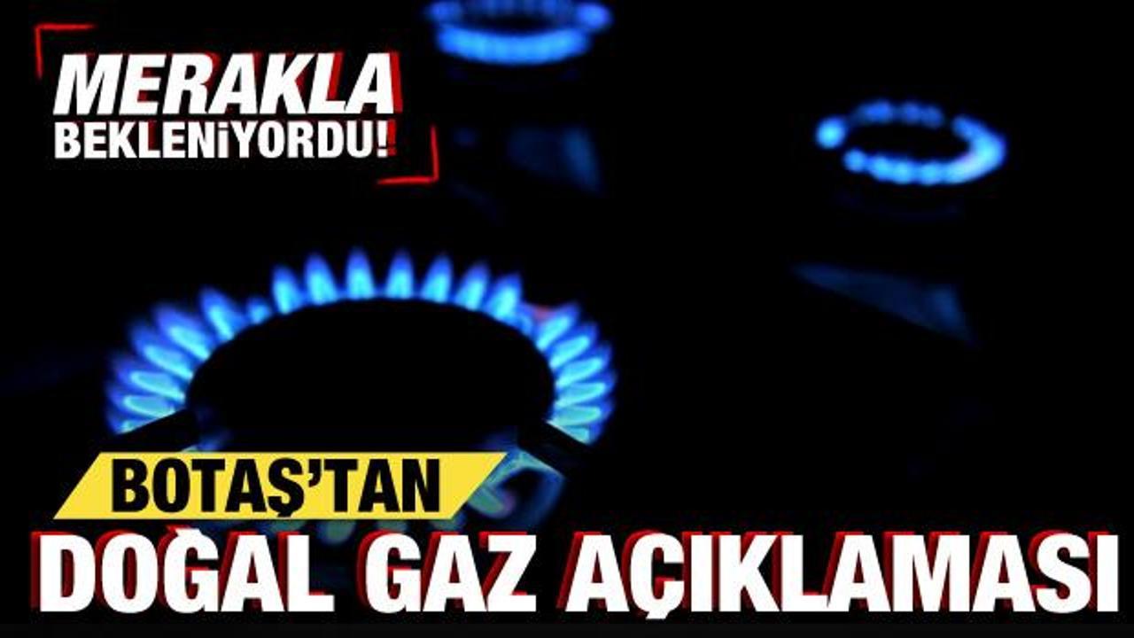 Doğal gaza zam geldi mi? BOTAŞ'tan doğal gaz açıklaması!