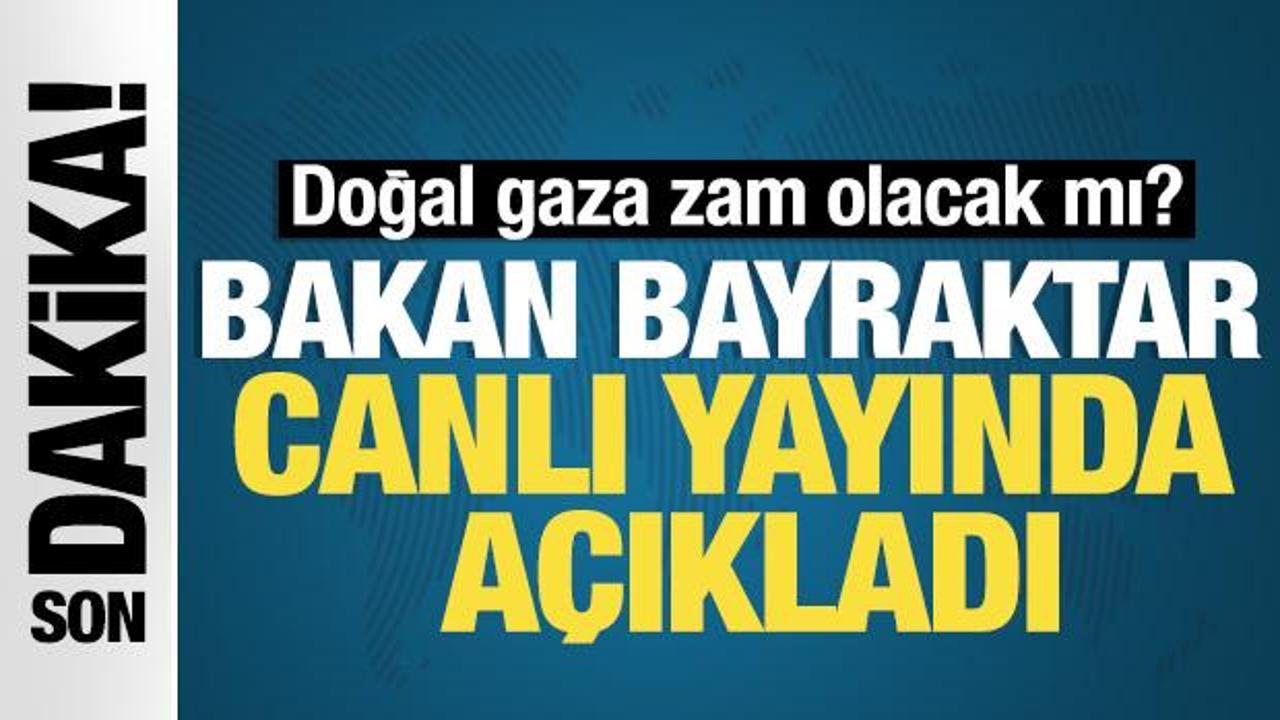 Doğal gaza zam olacak mı? Bakan Bayraktar canlı yayında açıkladı