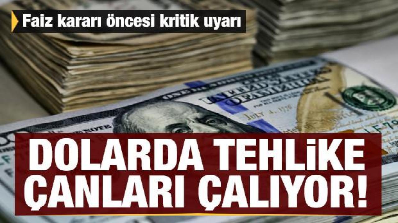 Dolarda tehlike çanları çalıyor: Faiz kararı öncesi kritik uyarı