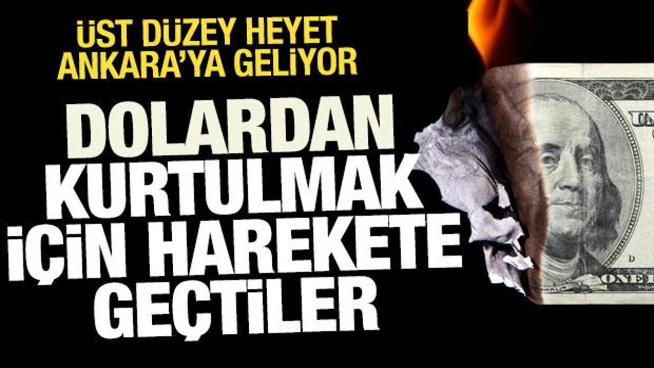 Dolardan kurtulmak için harekete geçtiler! Üst düzey heyet Ankara'ya geliyor