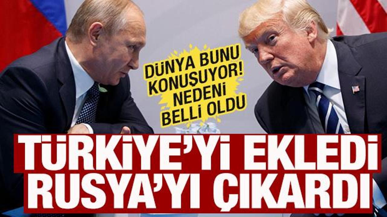 Donald Trump, Türkiye'yi ekledi Rusya liste dışı! Nedeni belli oldu
