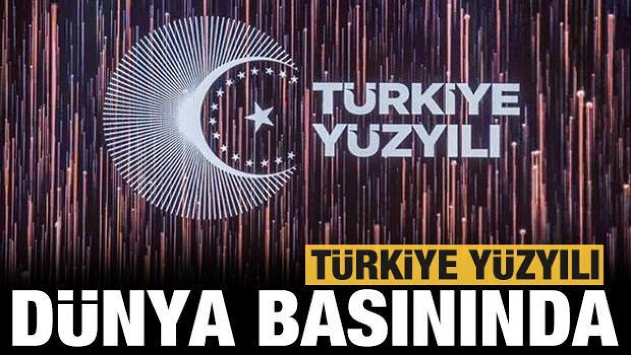 Dünya basınında Türkiye Yüzyılı!