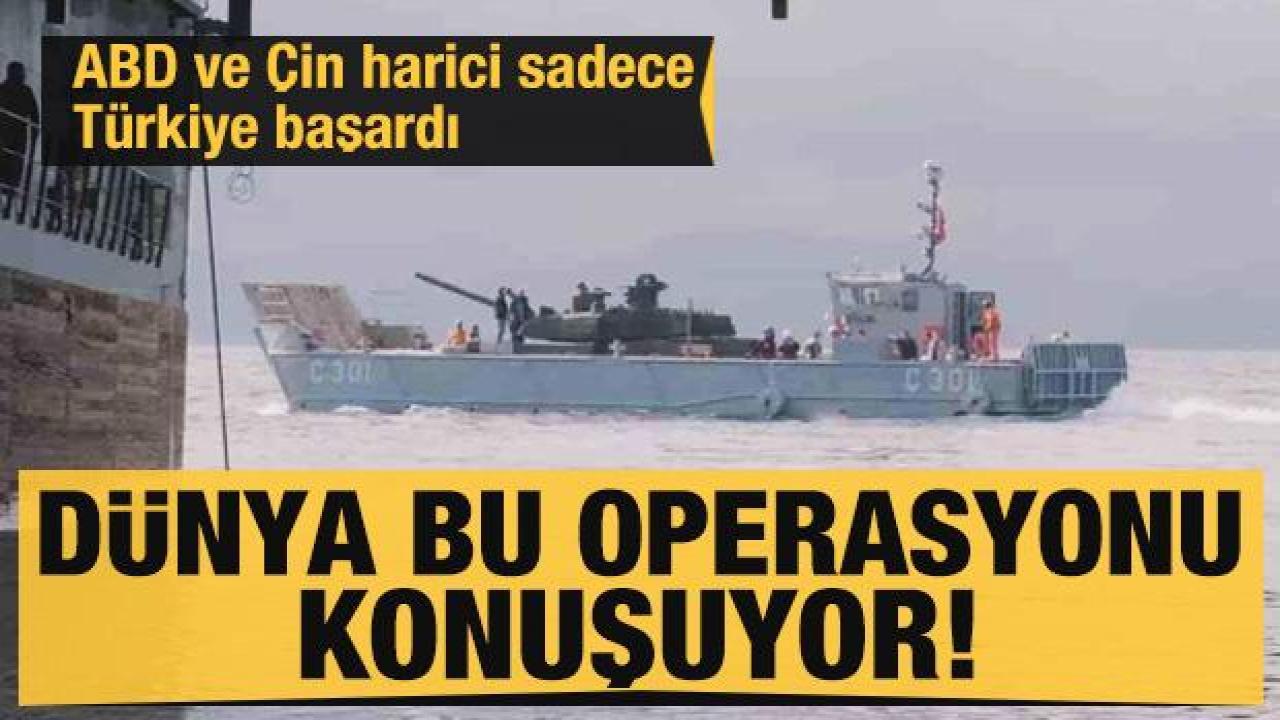 Dünya bu operasyonu konuşuyor! ABD ve Çin harici sadece Türkiye başardı