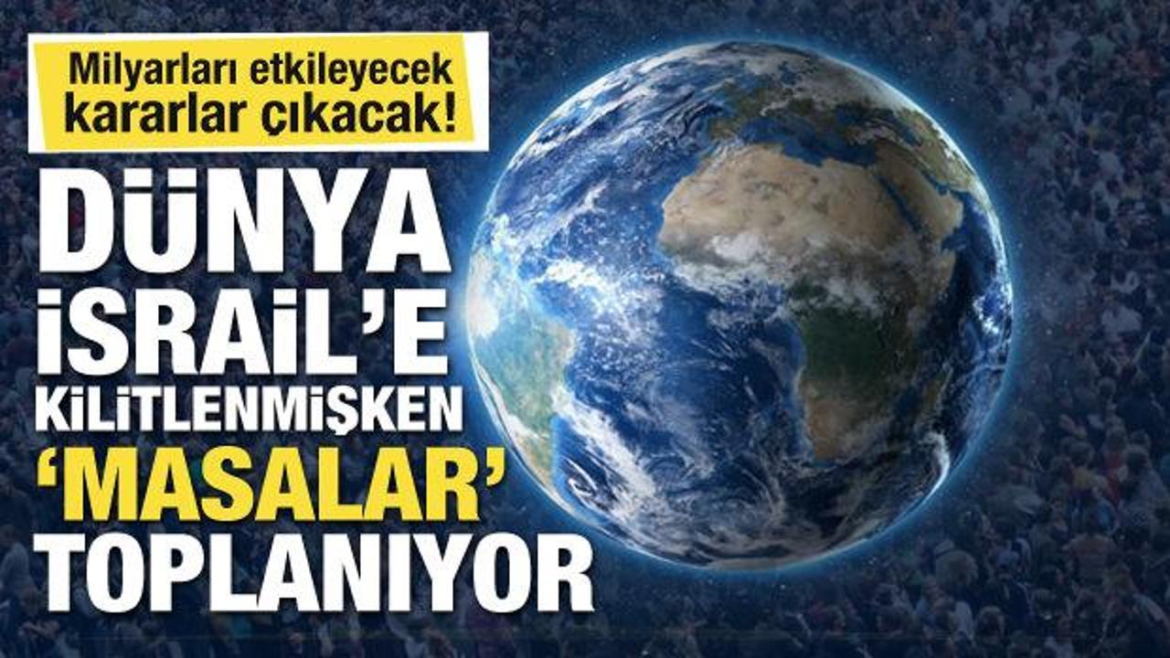Dünya İsrail'e kilitlenmişken masalar toplanıyor! Milyarları etkileyecek kararlar çıkacak