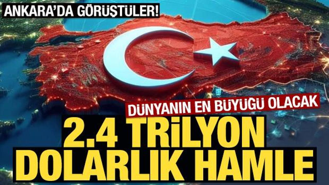 Dünyanın en büyüğü olacak! Türkiye 2,4 trilyon dolarlık fırsat için düğmeye bastı