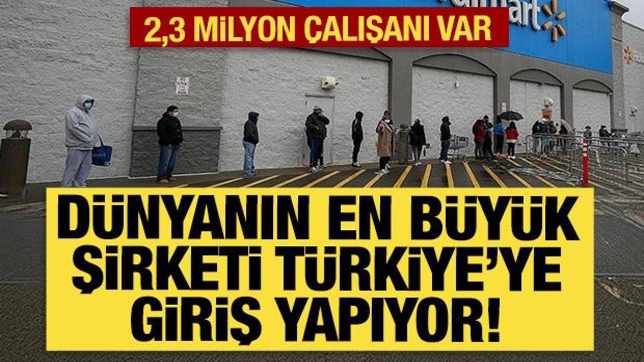 Dünyanın en büyük şirketi Walmart Türkiye'ye giriş yapıyor