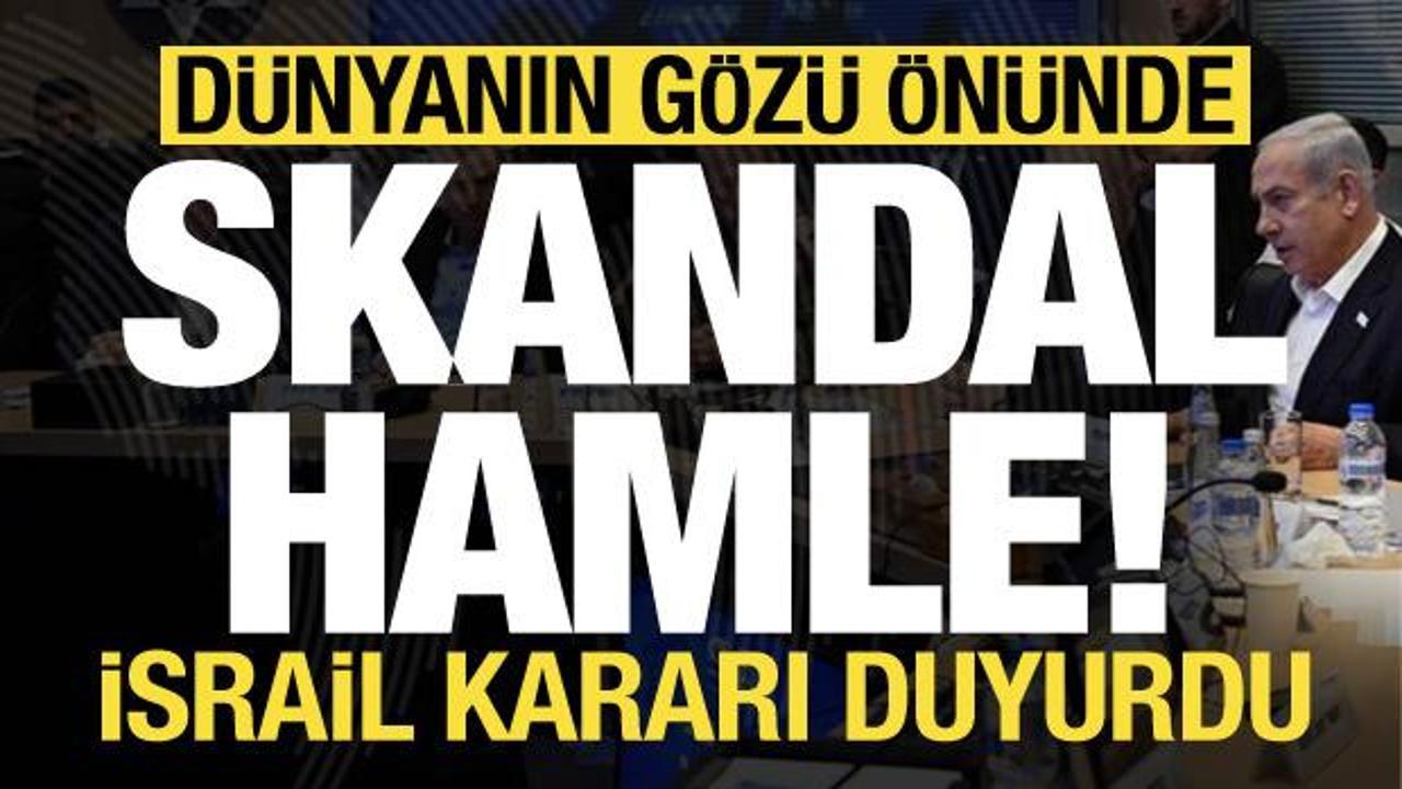 Dünyanın gözü önünde İsrail'den skandal hamle!