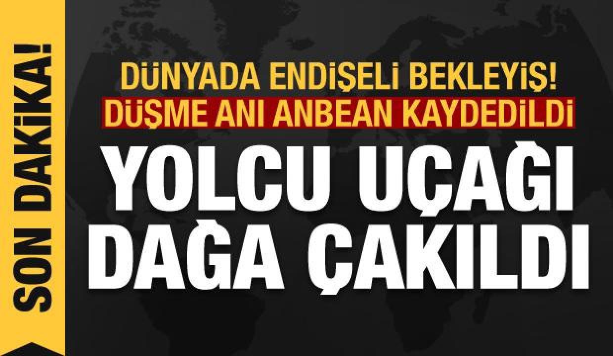 Düşme anı: Çin'de yolcu uçağı dağa çakıldı