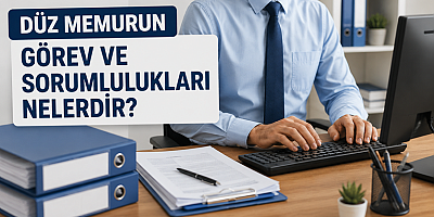 Düz Memur Ne İş Yapar? Görevleri, Başvuru Şartları ve Kariyer İmkânları