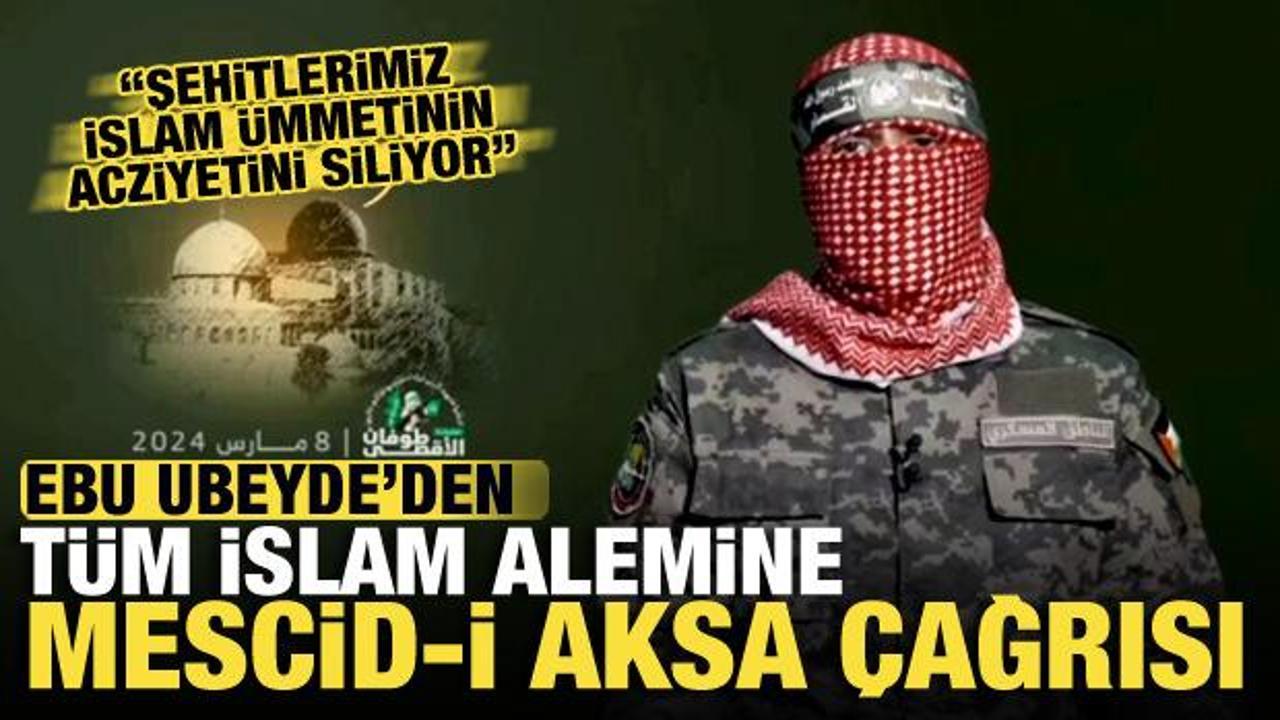 Ebu Ubeyde'den tüm İslam alemine Mescid-i Aksa çağrısı: Şehitlerimiz...