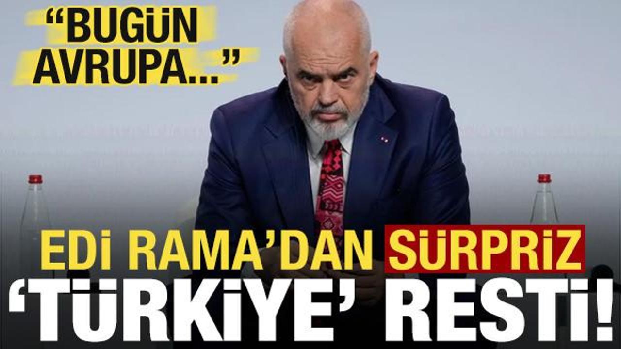 Edi Rama'dan sürpriz 'Türkiye' resti!