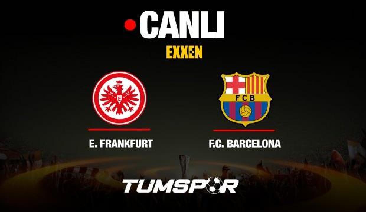 Eintracht Frankfurt Barcelona Maçı Canlı İzle! Exxen ve Maçı Şifresiz Yayınlayan Yabancı Kanallar