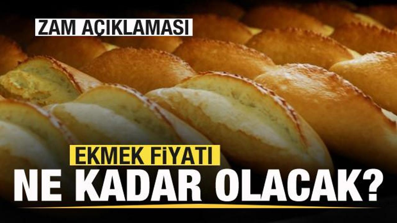 Ekmek fiyatı ne kadar olacak? Zam açıklaması