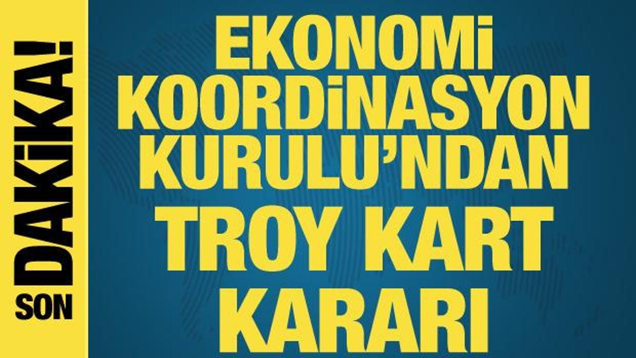 Ekonomi Koordinasyon Kurulu'ndan TROY kart kararı