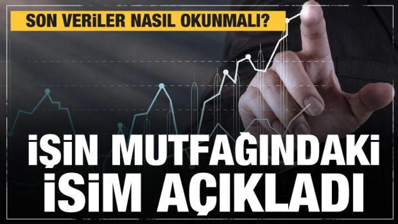 Ekonomide gidişat nasıl? İşin mutfağındaki isim açıkladı