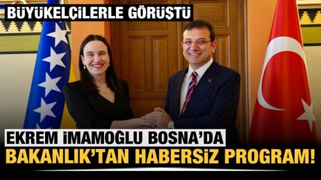 Ekrem İmamoğlu Saraybosna’da Bakanlık’tan habersiz program düzenledi!